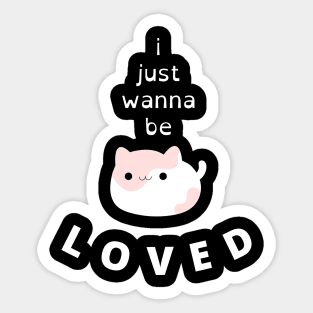 i just wanna be loved quote, love for ever , cute cat love 2022 Sticker